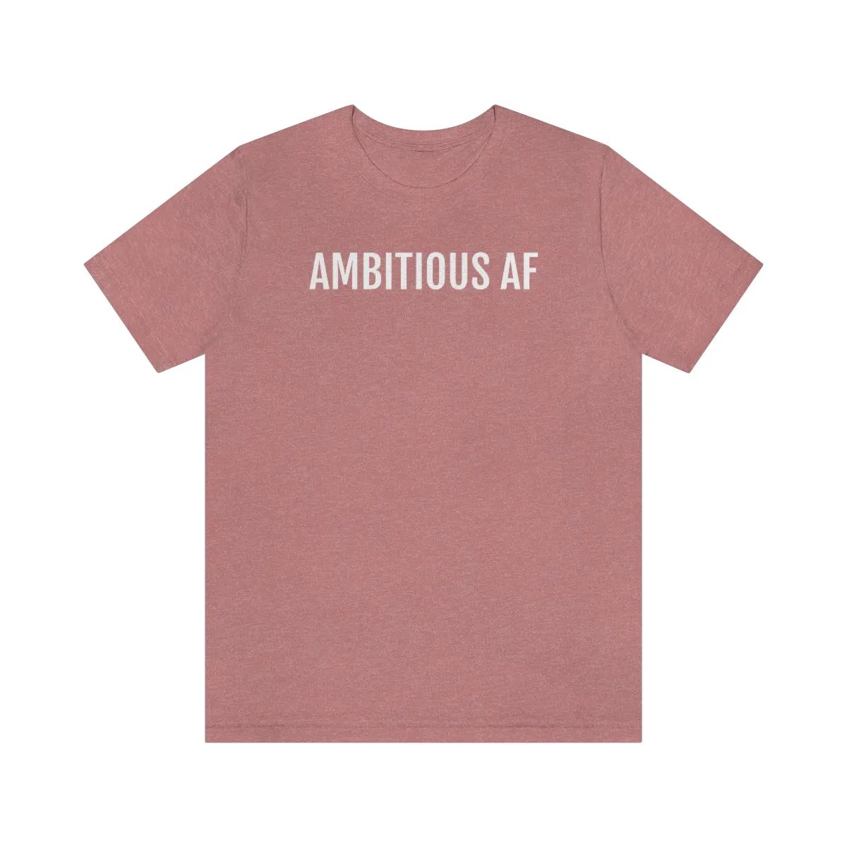 Ambitious AF - Unisex Jersey Short Sleeve Tee