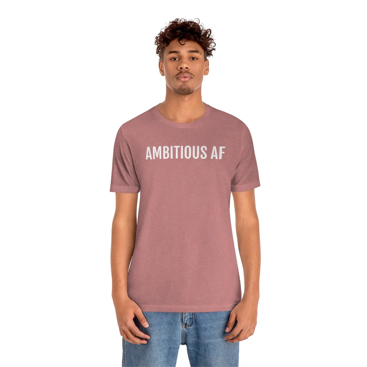 Ambitious AF - Unisex Jersey Short Sleeve Tee