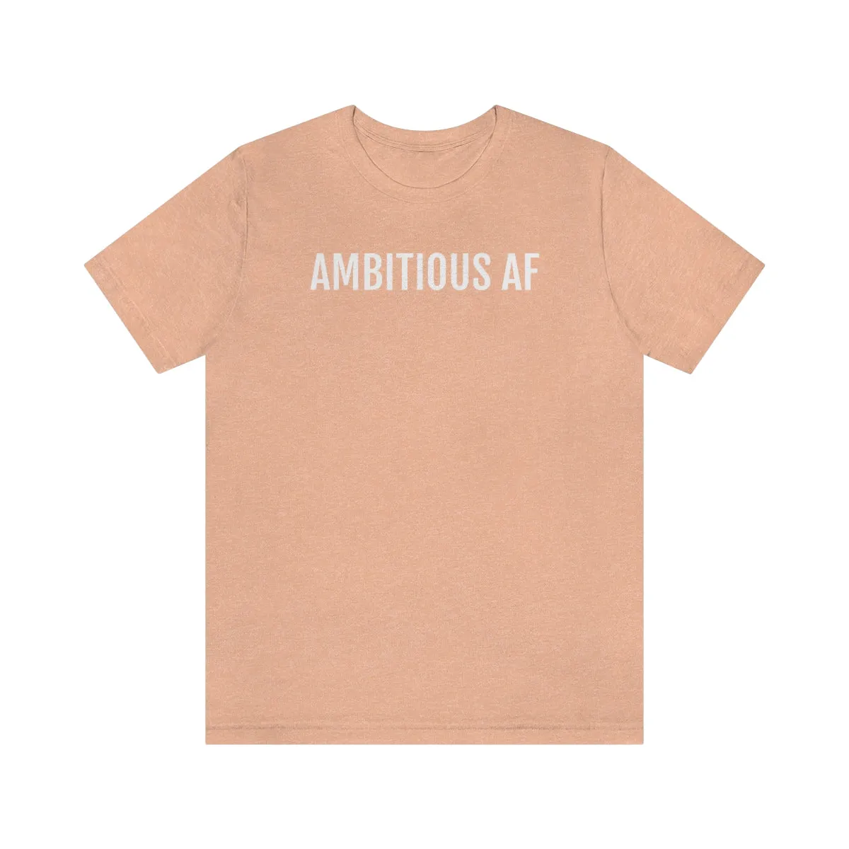 Ambitious AF - Unisex Jersey Short Sleeve Tee