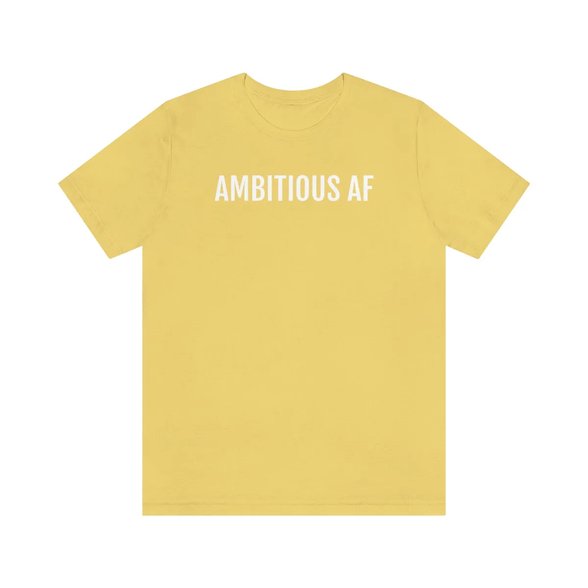 Ambitious AF - Unisex Jersey Short Sleeve Tee