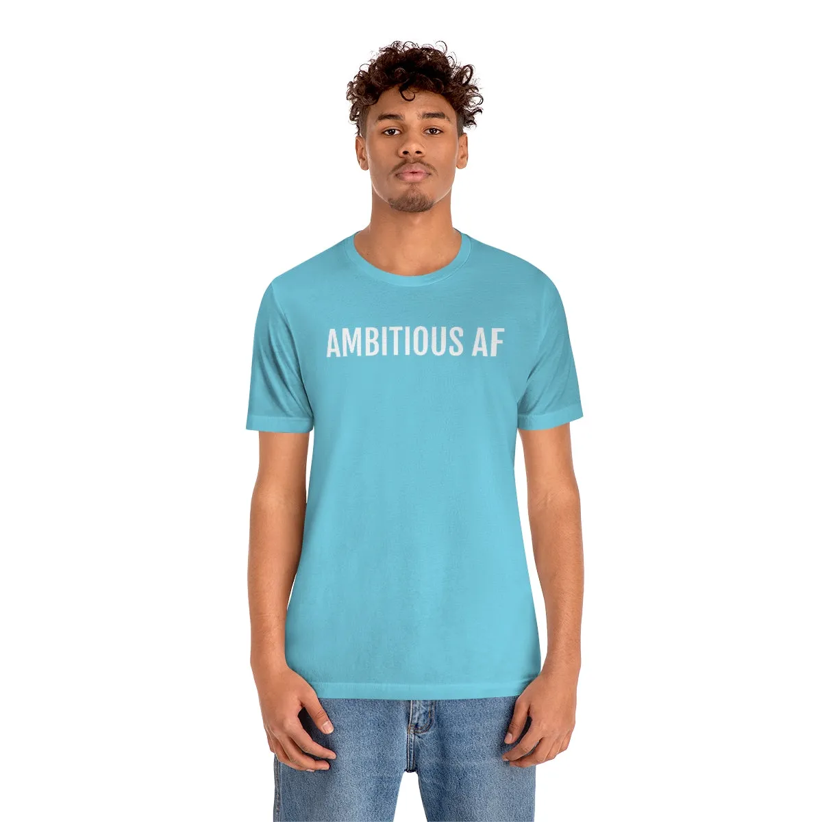 Ambitious AF - Unisex Jersey Short Sleeve Tee