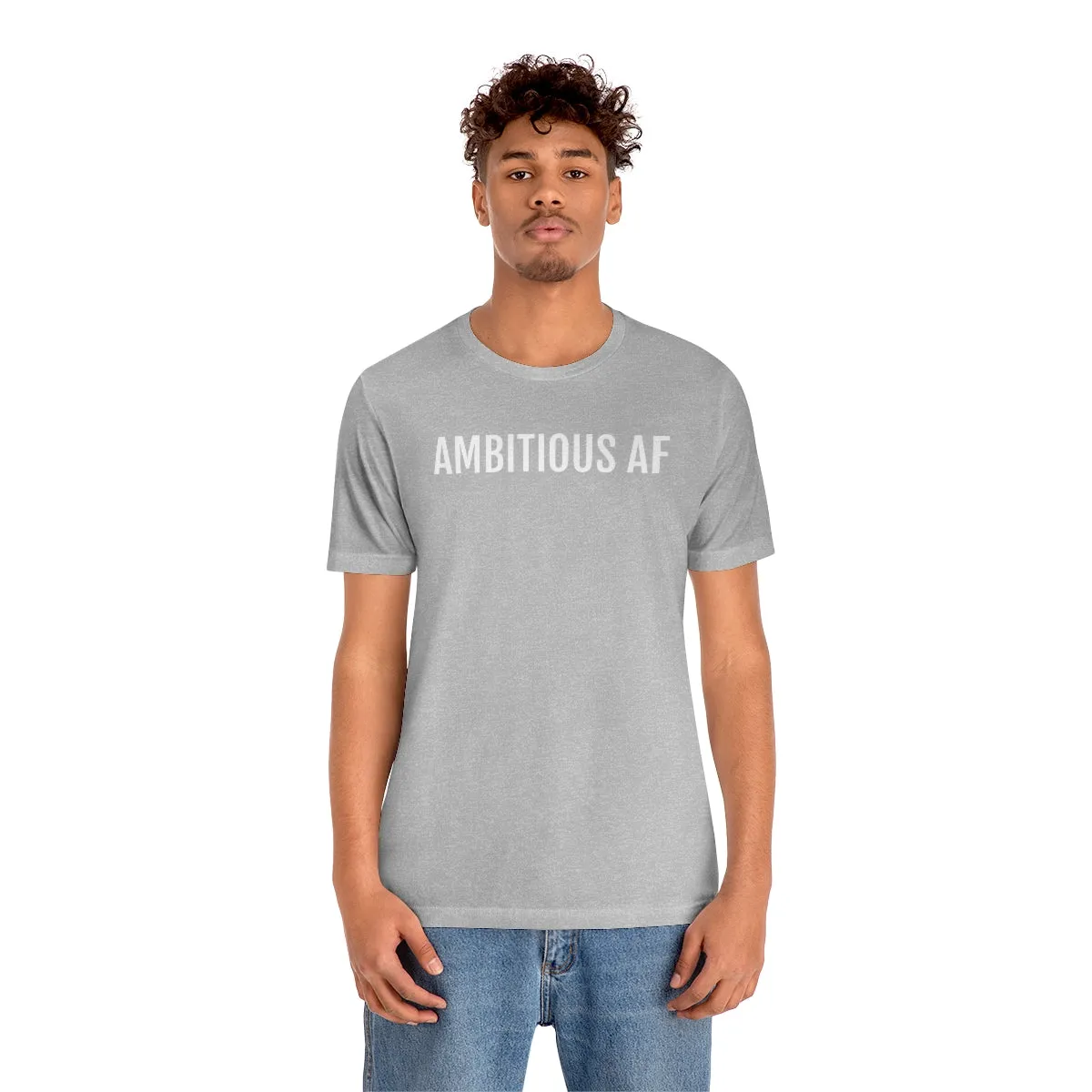 Ambitious AF - Unisex Jersey Short Sleeve Tee