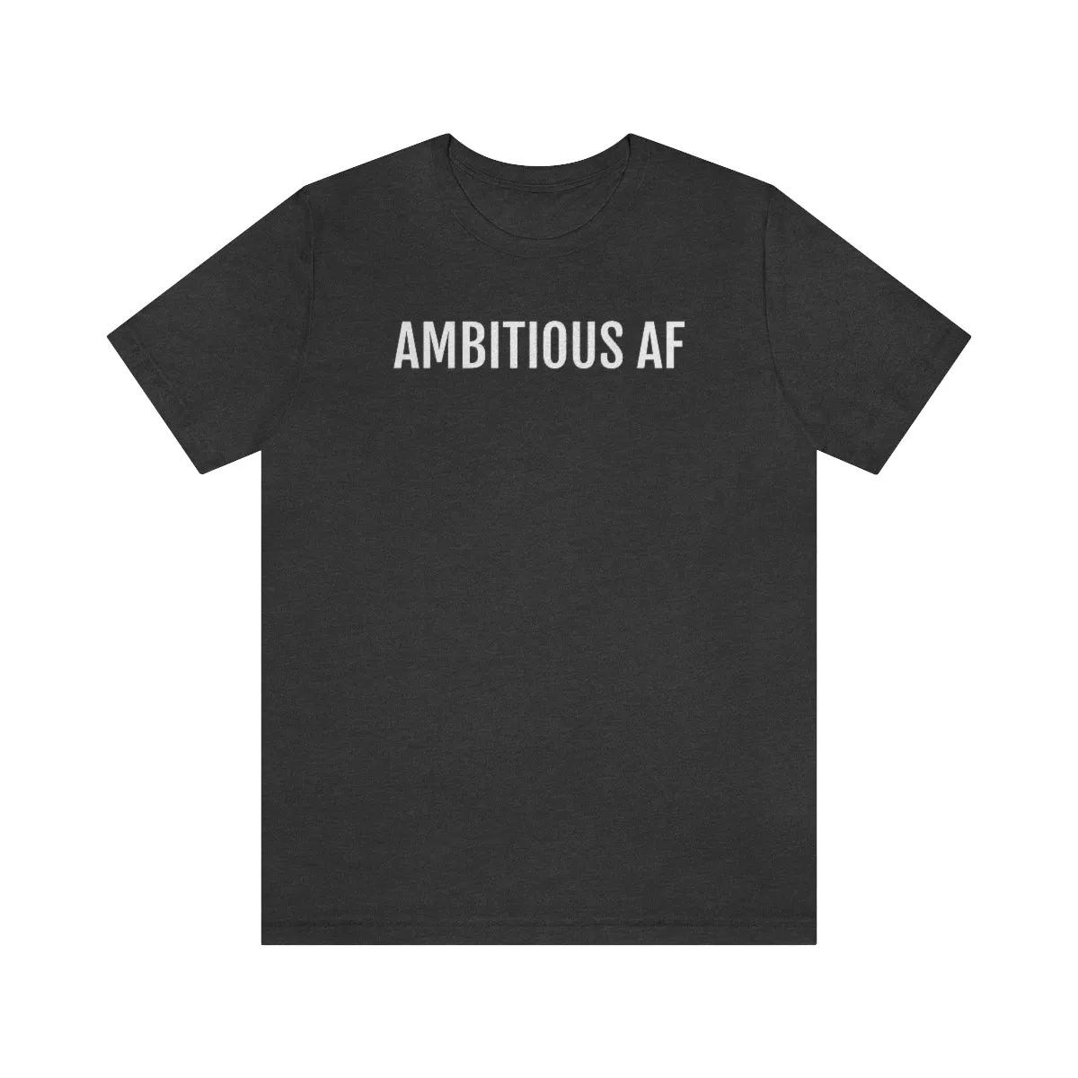 Ambitious AF - Unisex Jersey Short Sleeve Tee