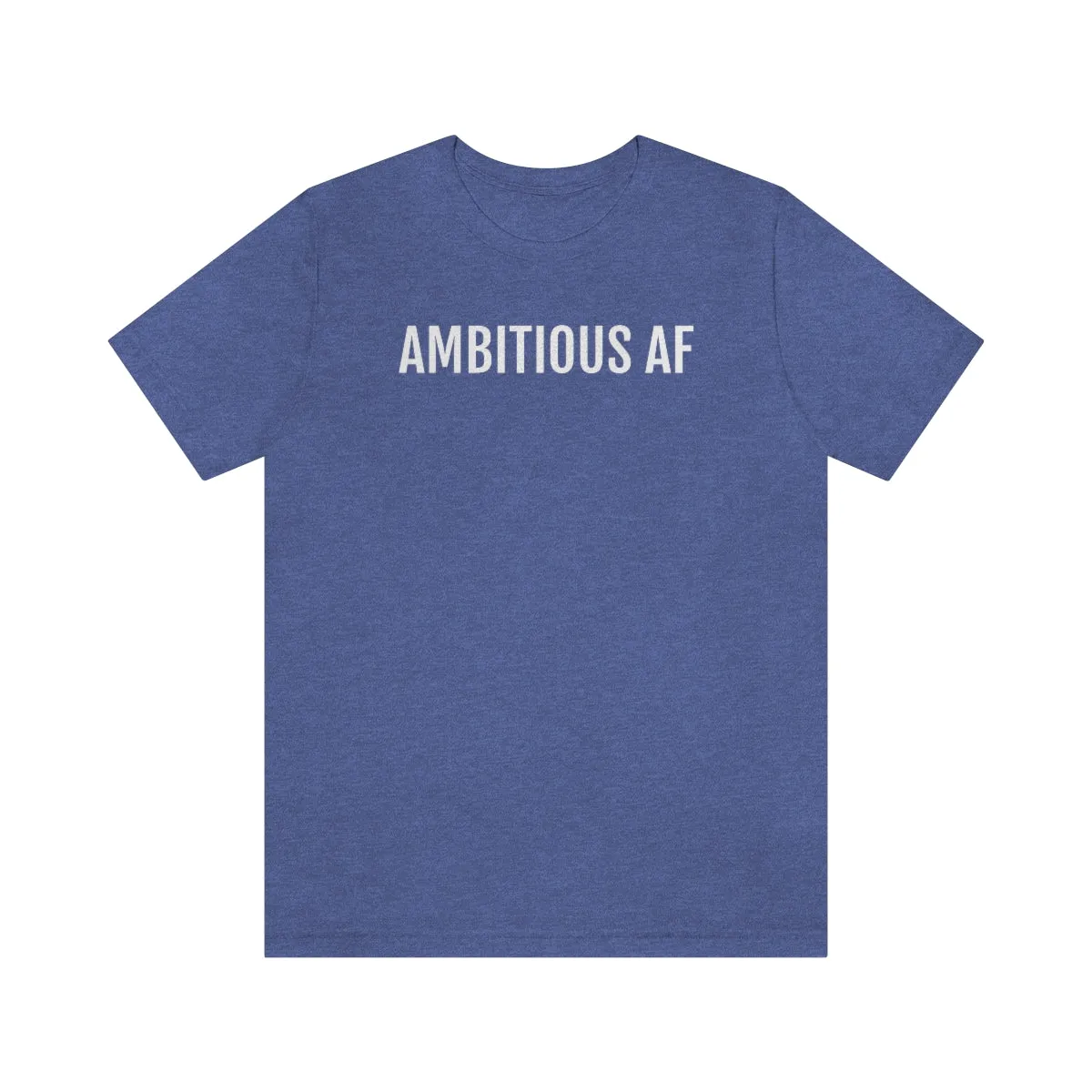 Ambitious AF - Unisex Jersey Short Sleeve Tee