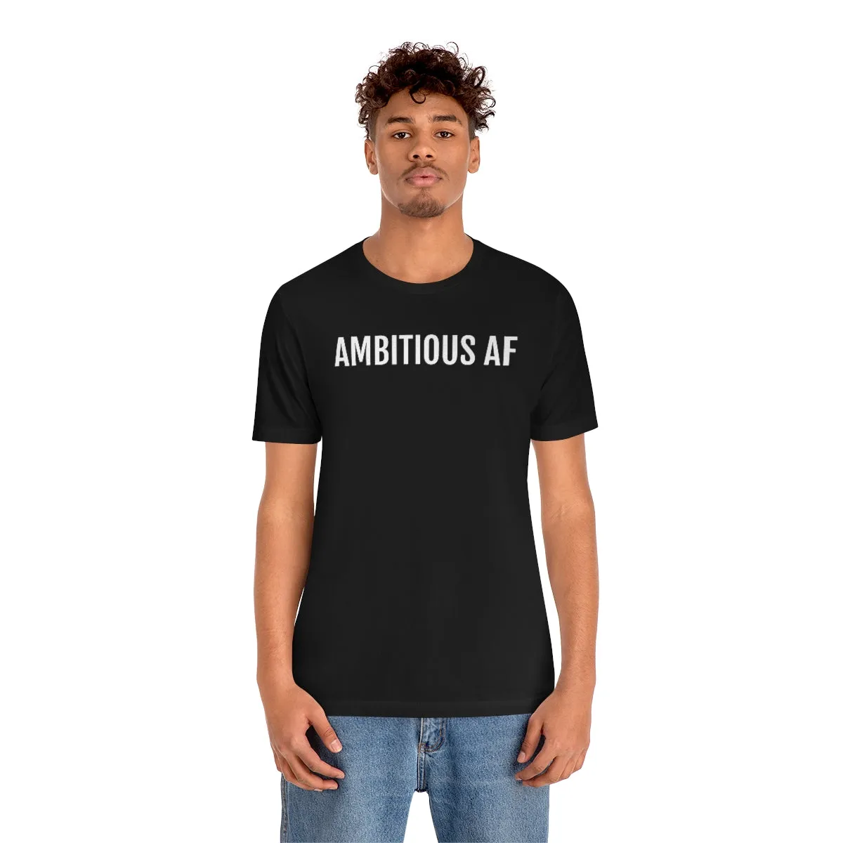 Ambitious AF - Unisex Jersey Short Sleeve Tee