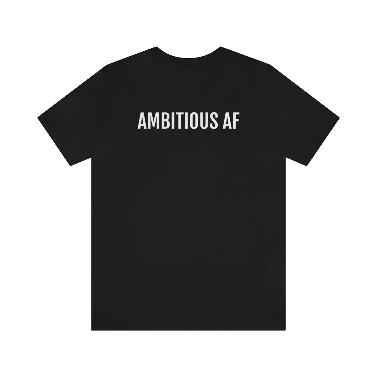 Ambitious AF - Unisex Jersey Short Sleeve Tee