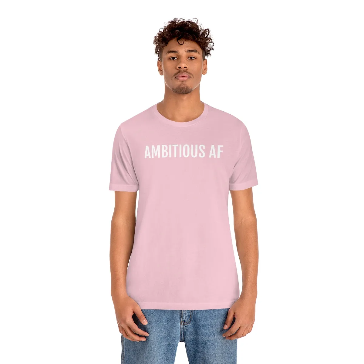 Ambitious AF - Unisex Jersey Short Sleeve Tee