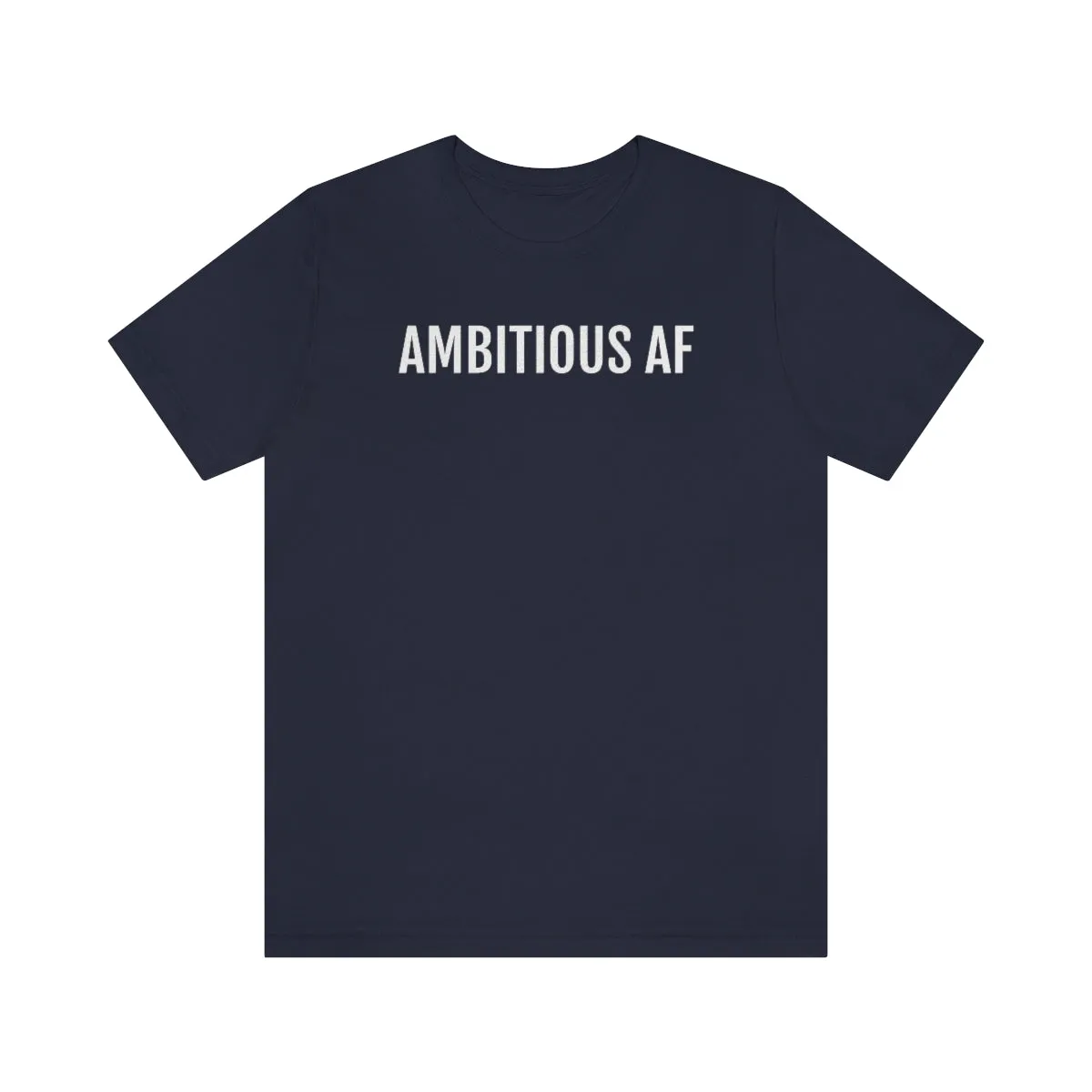 Ambitious AF - Unisex Jersey Short Sleeve Tee
