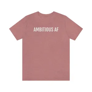 Ambitious AF - Unisex Jersey Short Sleeve Tee
