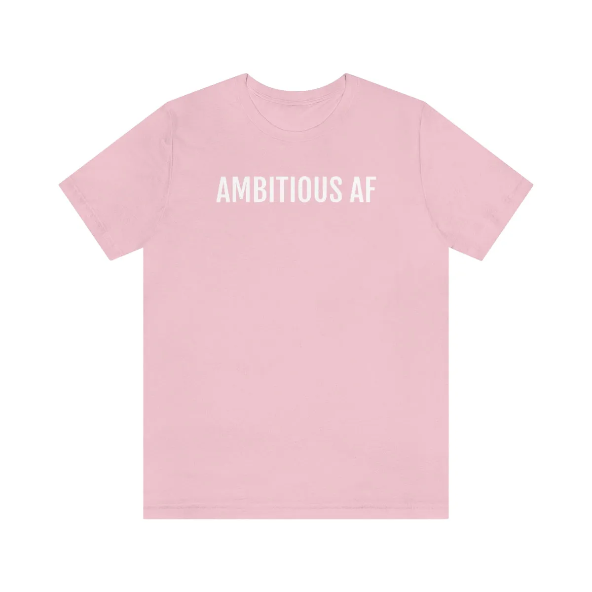 Ambitious AF - Unisex Jersey Short Sleeve Tee