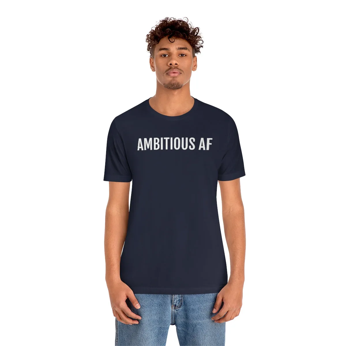 Ambitious AF - Unisex Jersey Short Sleeve Tee