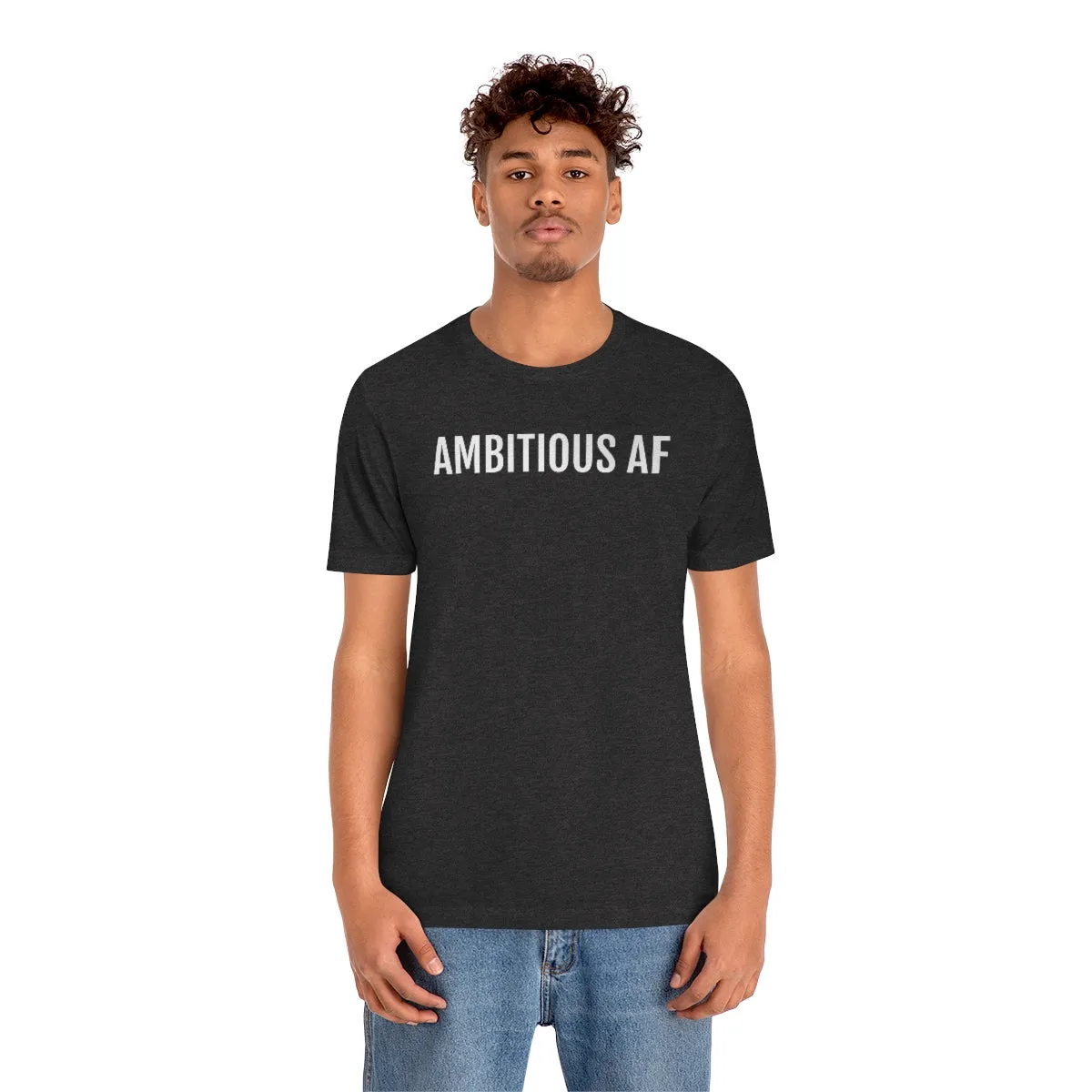 Ambitious AF - Unisex Jersey Short Sleeve Tee
