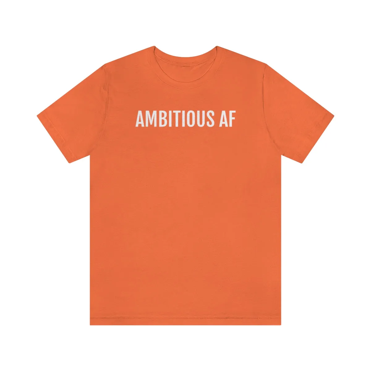 Ambitious AF - Unisex Jersey Short Sleeve Tee