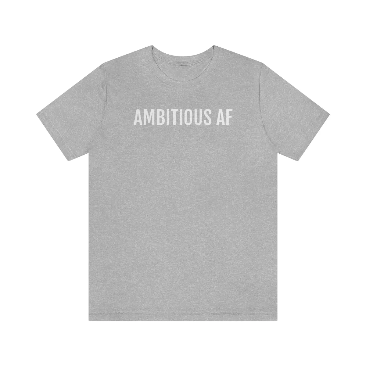 Ambitious AF - Unisex Jersey Short Sleeve Tee