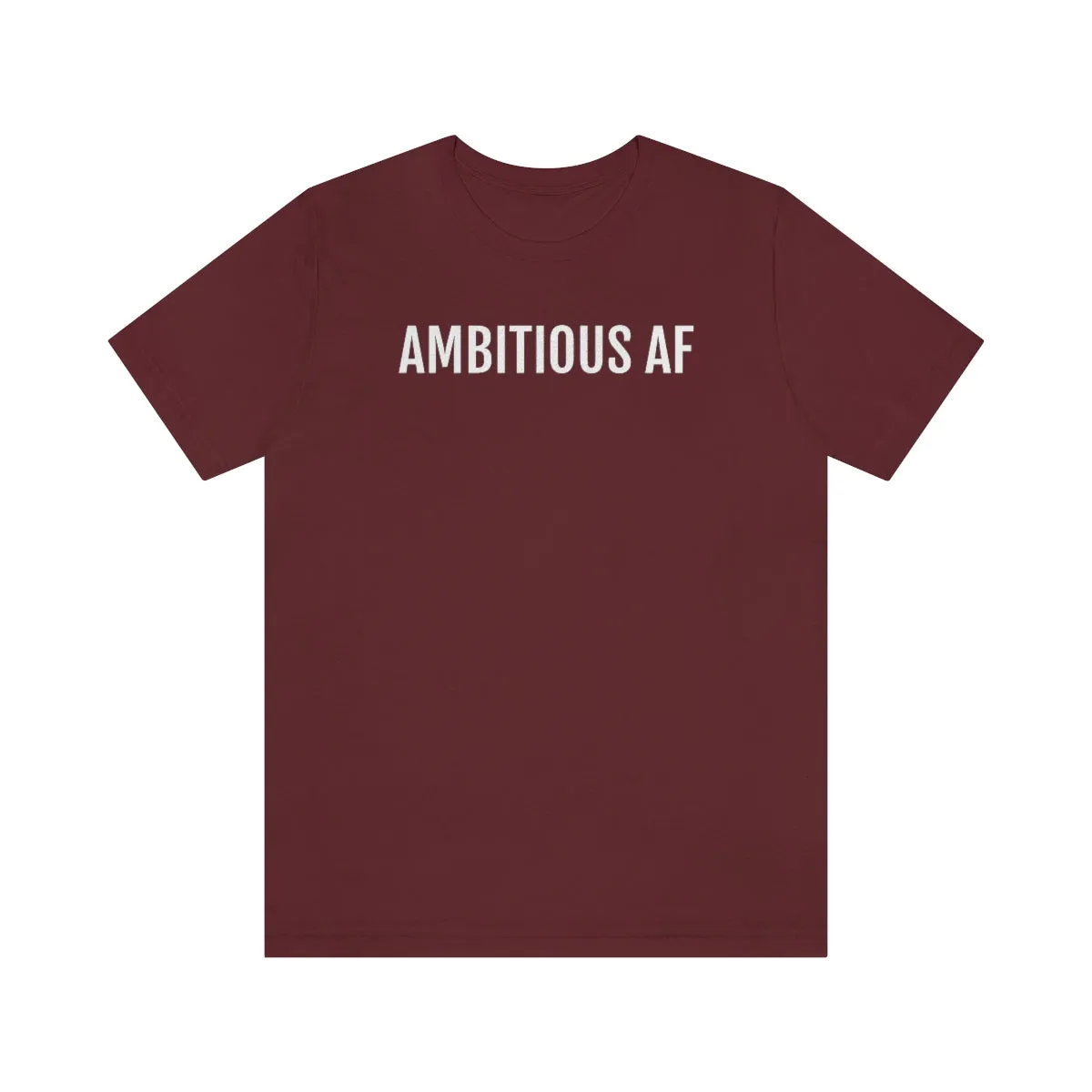Ambitious AF - Unisex Jersey Short Sleeve Tee