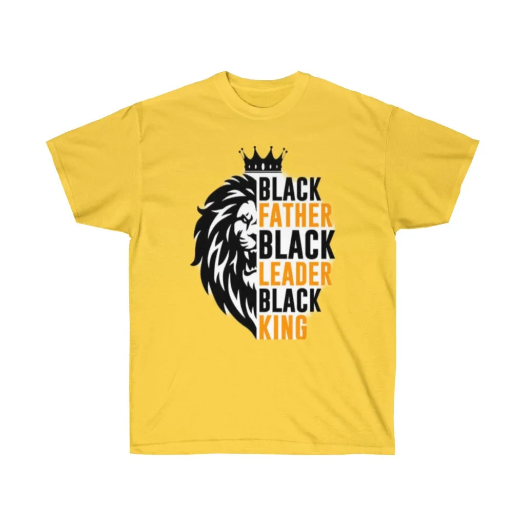 Black Father Black Leader Black KING Unisex Tee, Black history Tee, Custom T-shirt