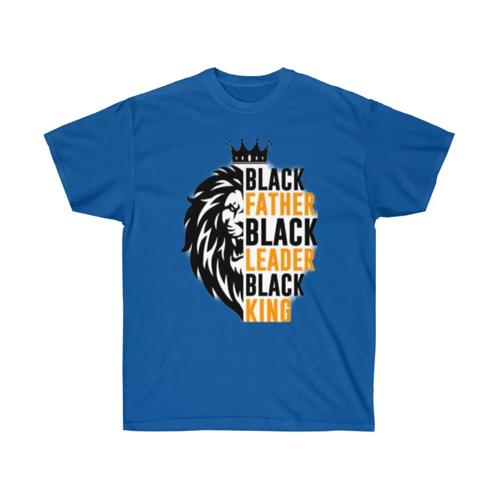 Black Father Black Leader Black KING Unisex Tee, Black history Tee, Custom T-shirt