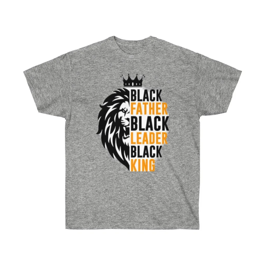 Black Father Black Leader Black KING Unisex Tee, Black history Tee, Custom T-shirt