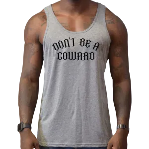 Don't Be A Coward Men's Tank Top