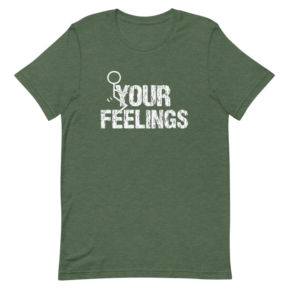 F**K YOUR FEELINGS Short-Sleeve Unisex T-Shirt