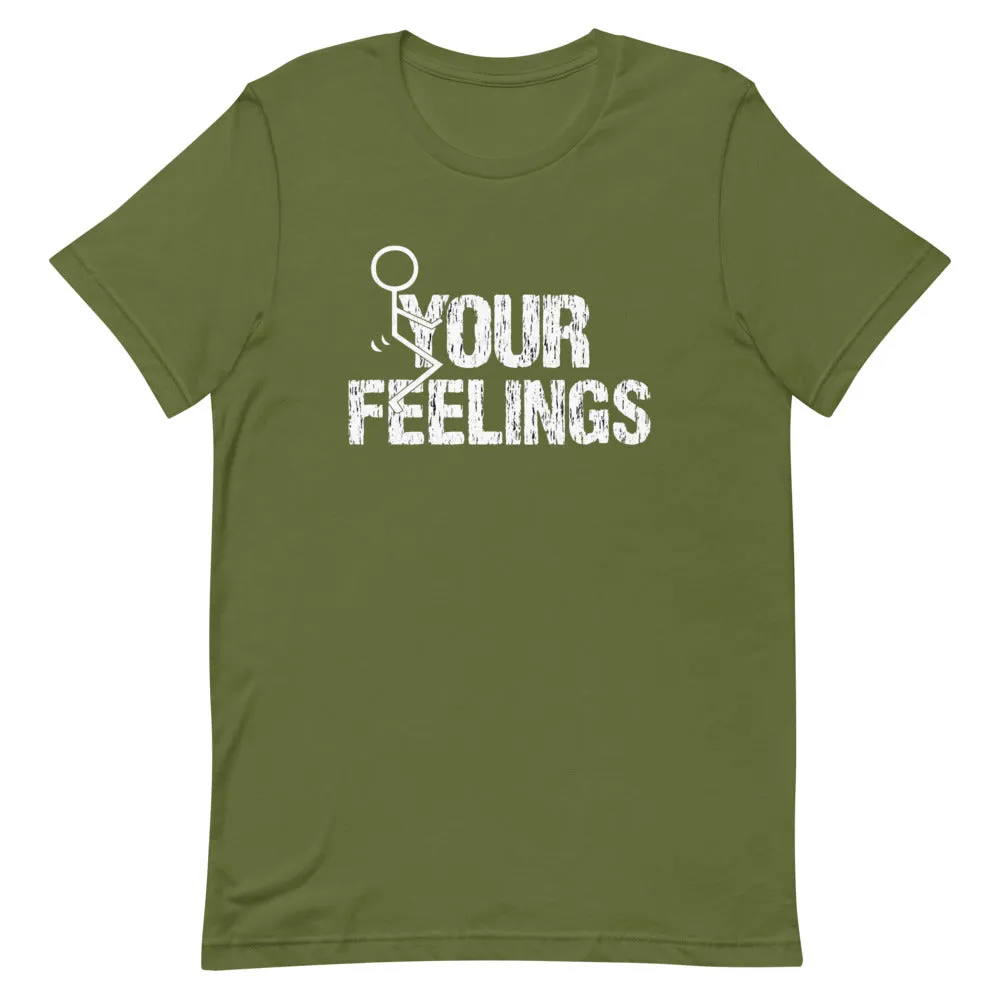 F**K YOUR FEELINGS Short-Sleeve Unisex T-Shirt