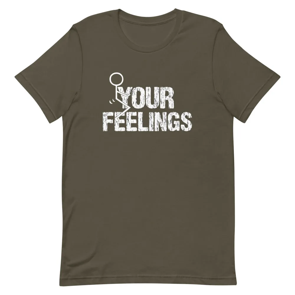 F**K YOUR FEELINGS Short-Sleeve Unisex T-Shirt