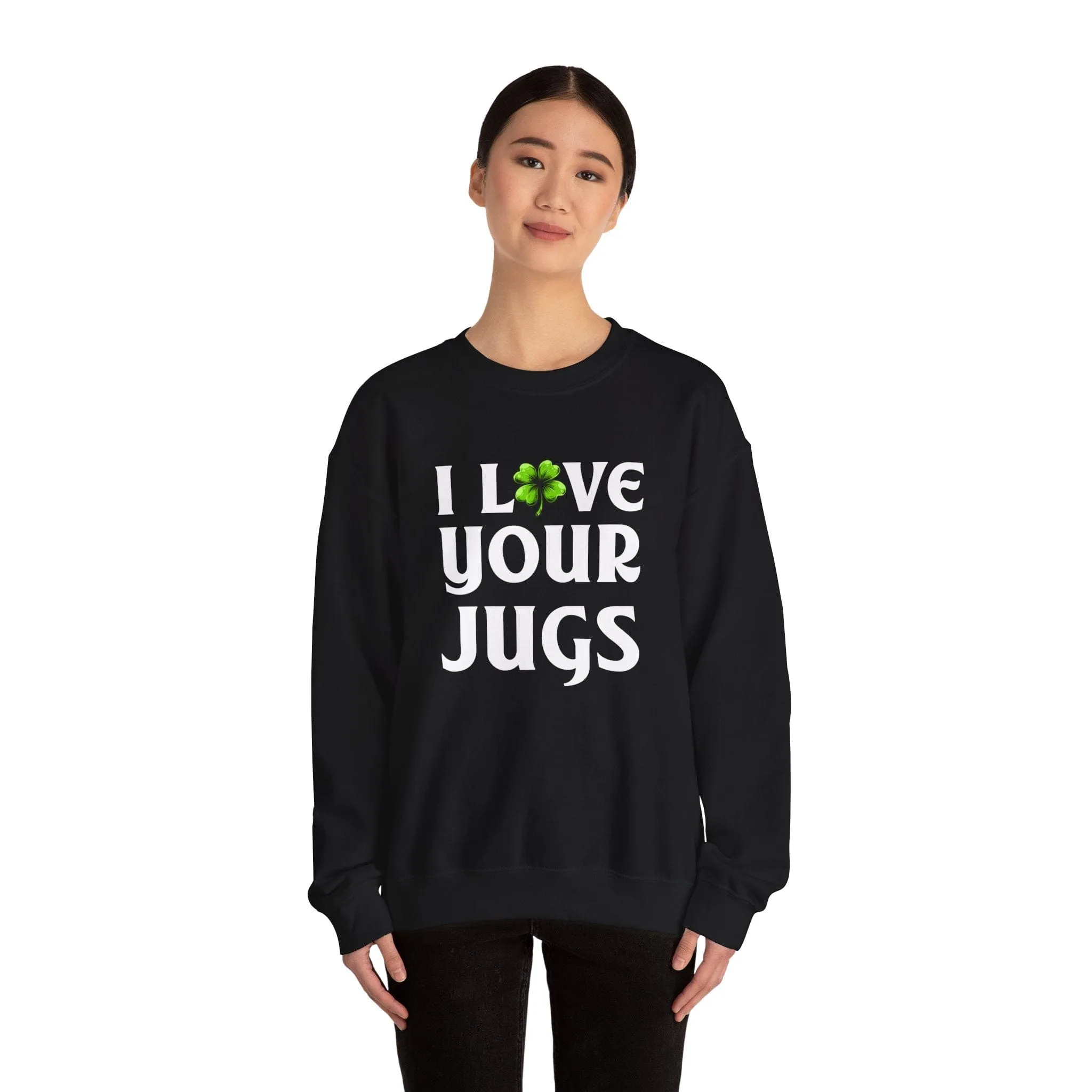 I Love Your Jugs Sweatshirt