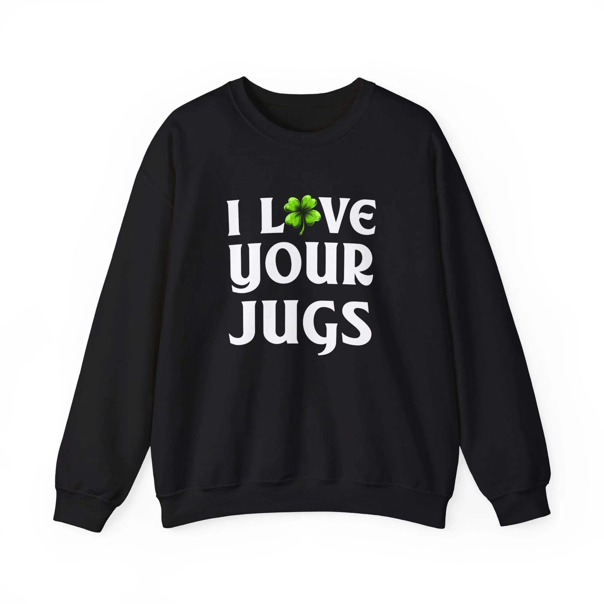 I Love Your Jugs Sweatshirt