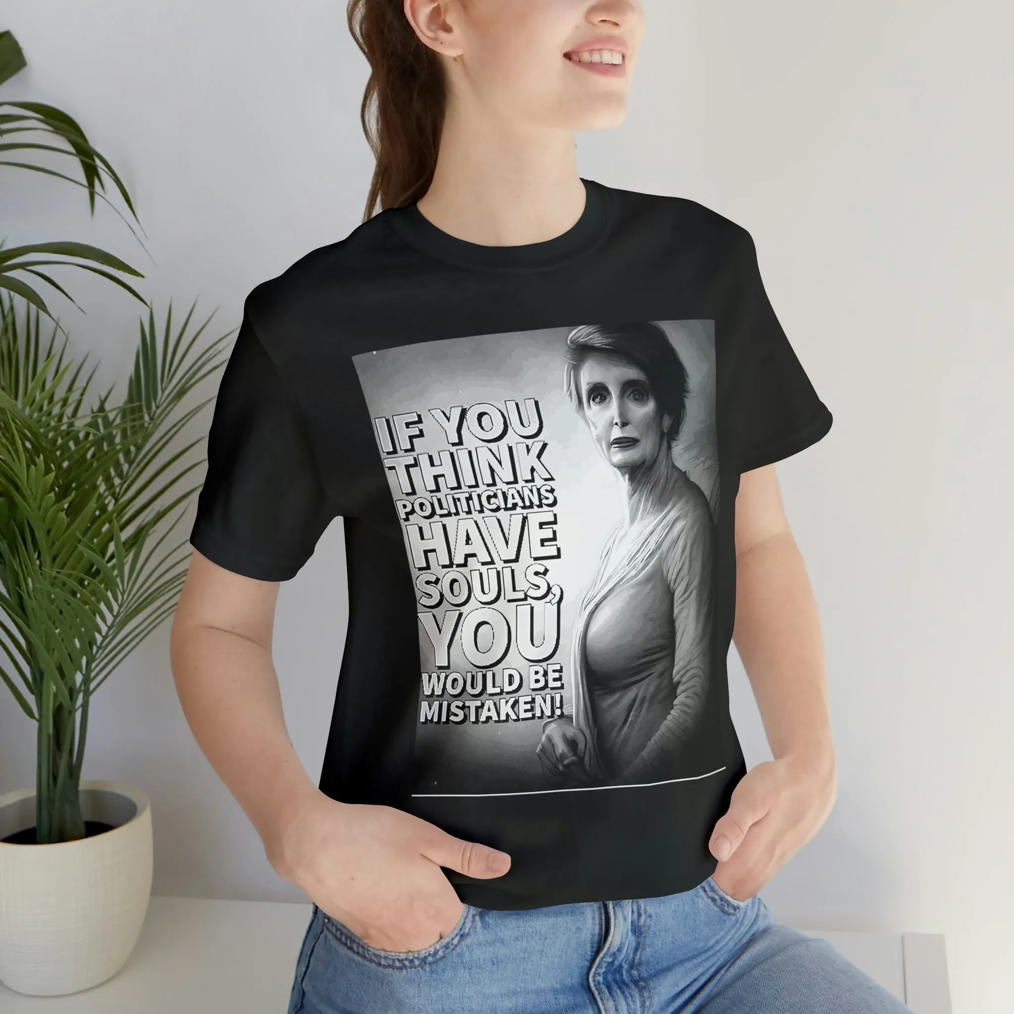 If You Think Politicians Have Souls Short Sleeve Tee