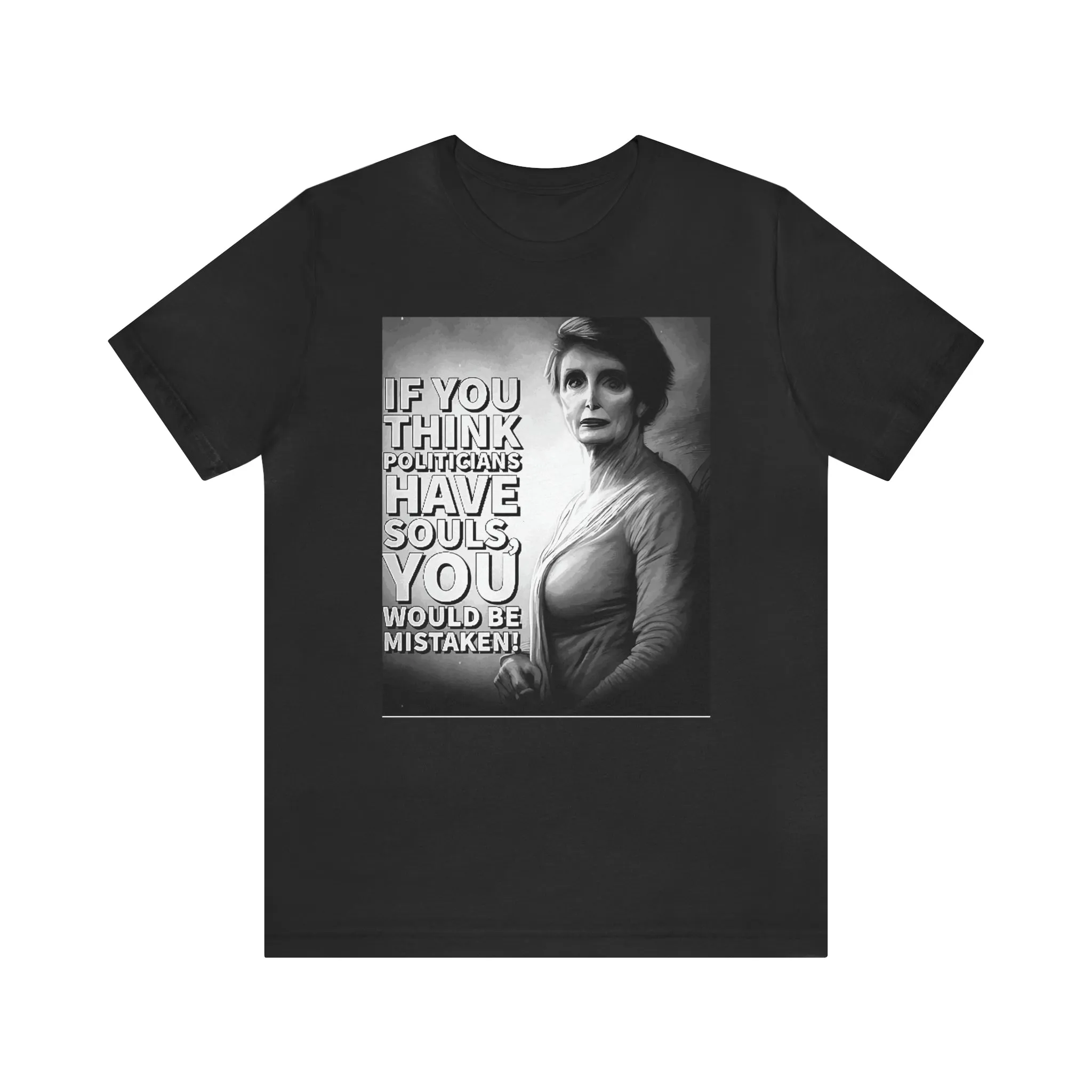 If You Think Politicians Have Souls Short Sleeve Tee