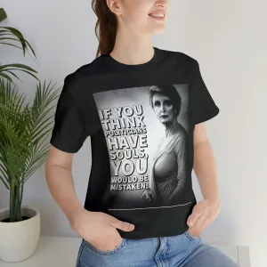If You Think Politicians Have Souls Short Sleeve Tee