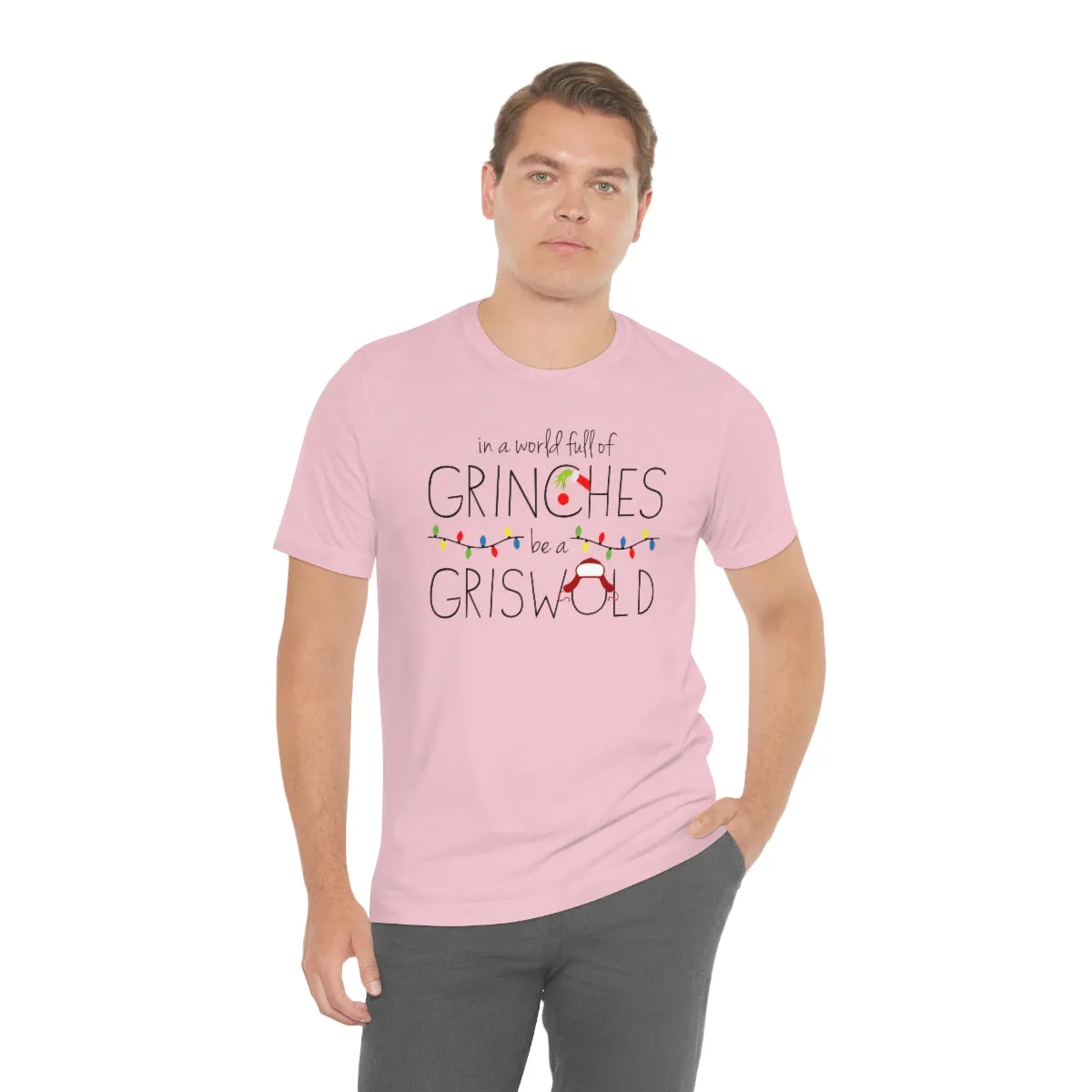 In a world full of GRINCHES be a GRISWOLD-Unisex Jersey Short Sleeve Tee