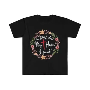 In Christ alone my hope is found unisex soft-style t-shirt