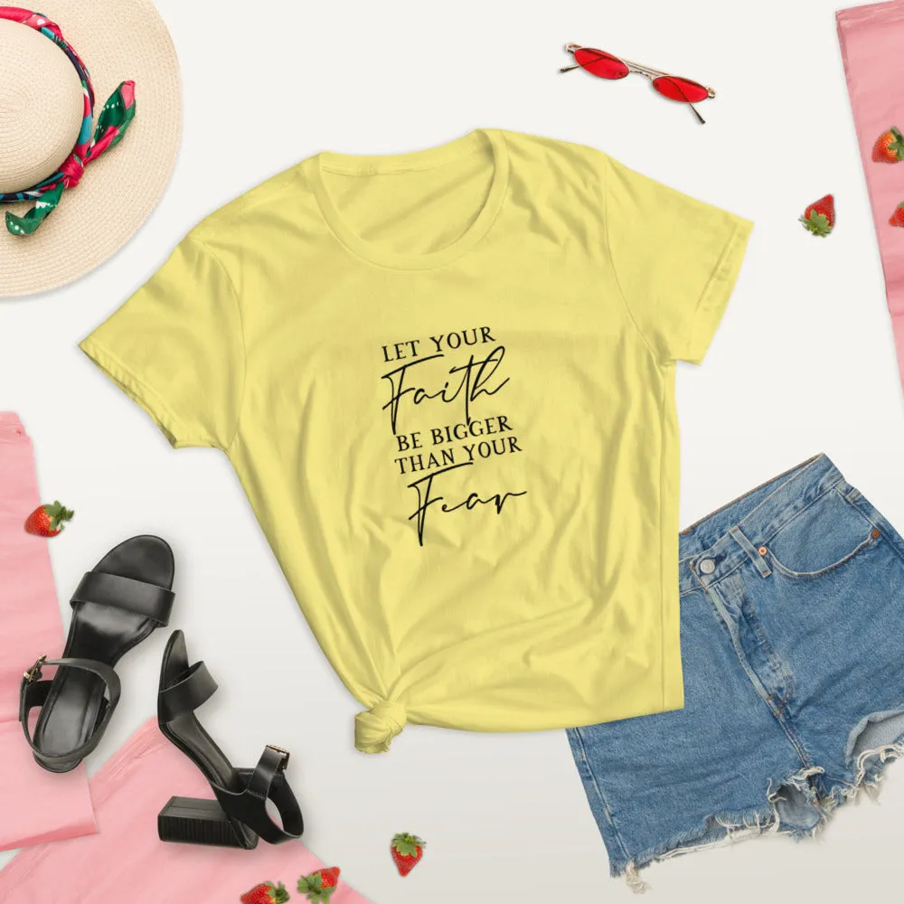 Let Your Faith Be Bigger Than your Fear Shirt