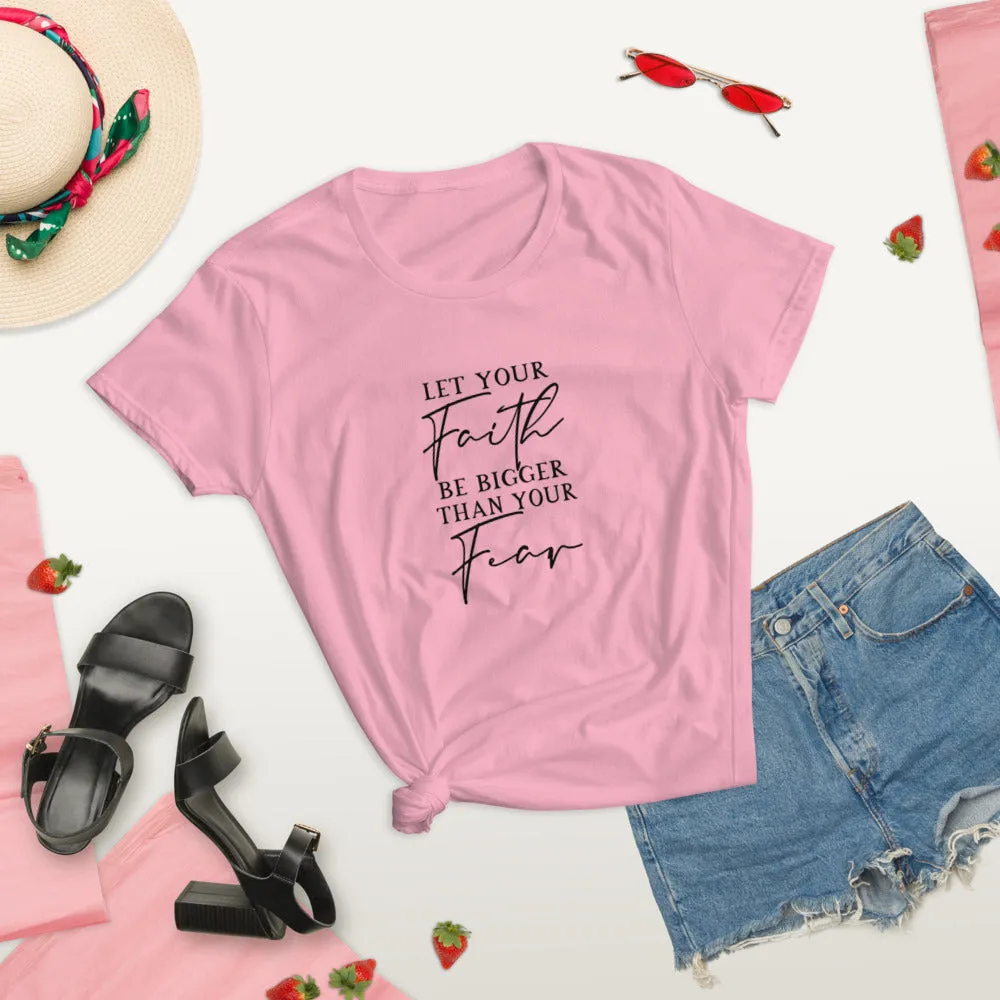 Let Your Faith Be Bigger Than your Fear Shirt