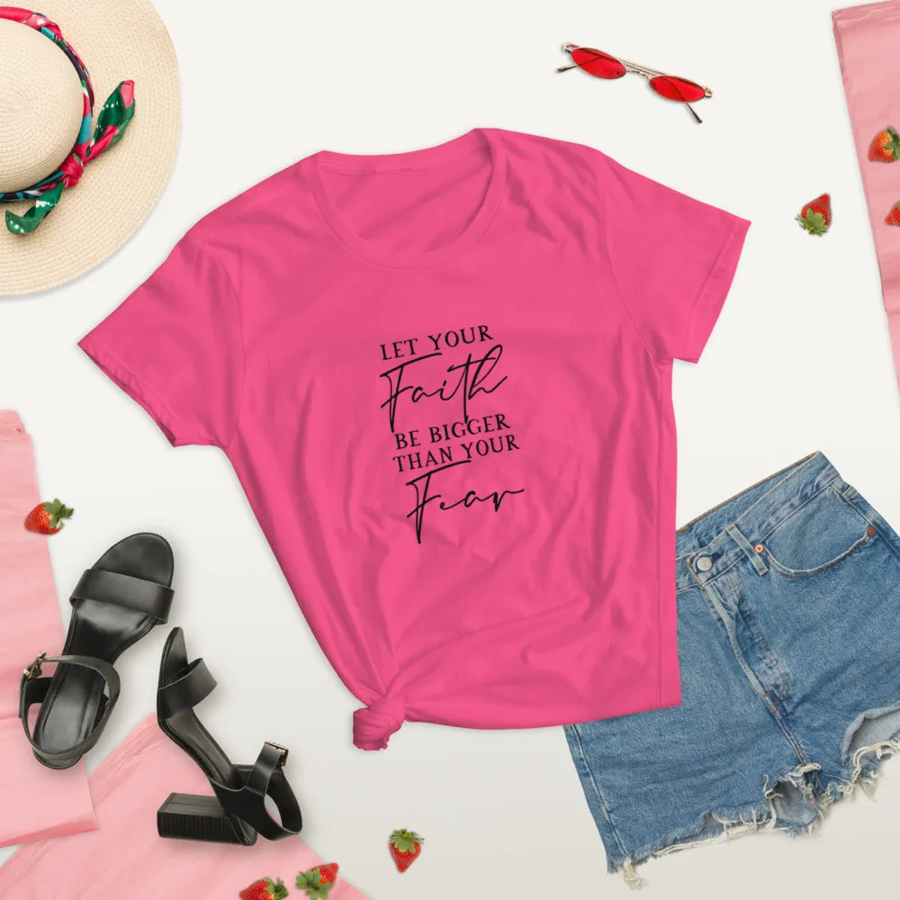 Let Your Faith Be Bigger Than your Fear Shirt