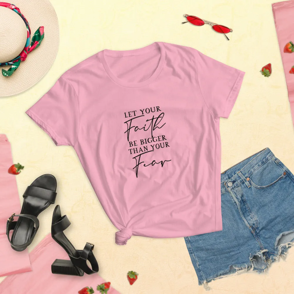 Let Your Faith Be Bigger Than your Fear Shirt