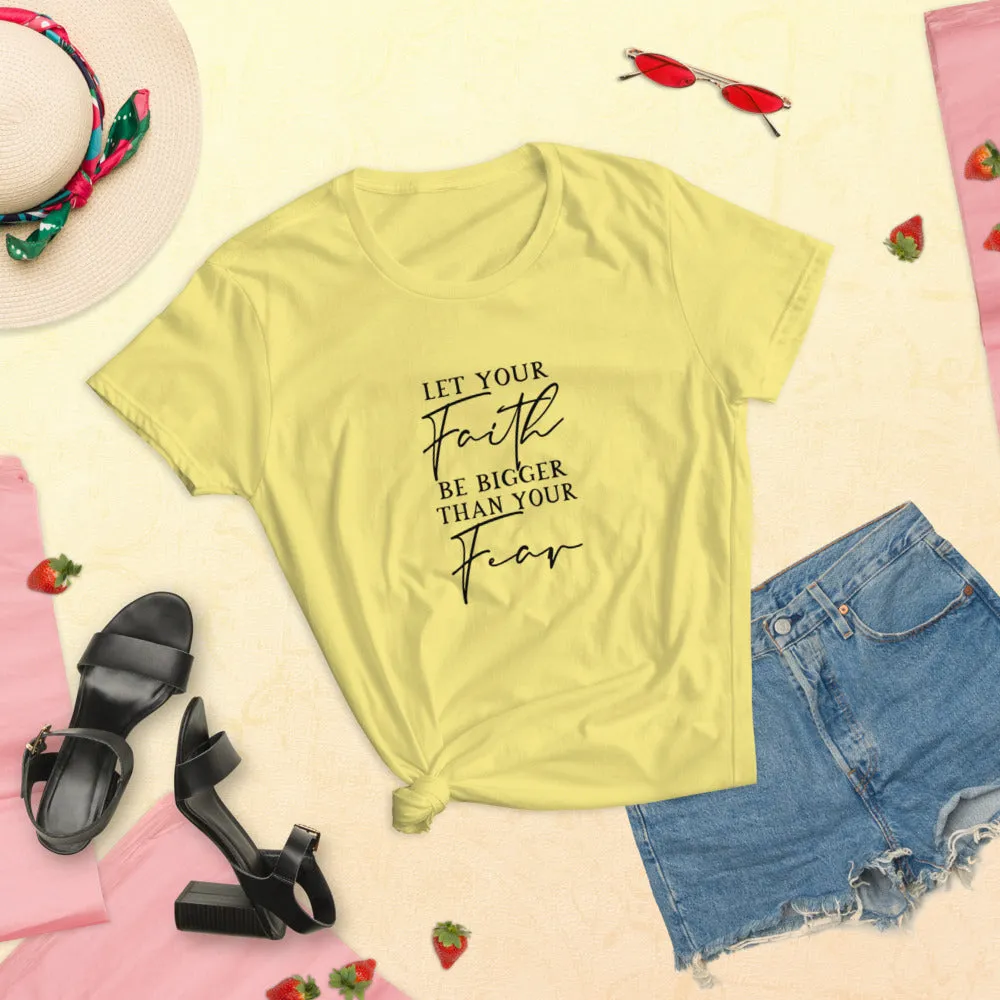 Let Your Faith Be Bigger Than your Fear Shirt