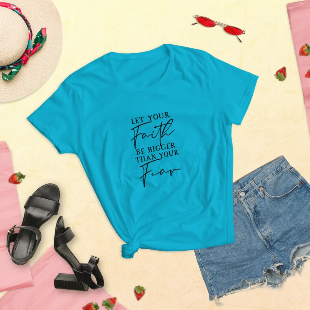 Let Your Faith Be Bigger Than your Fear Shirt