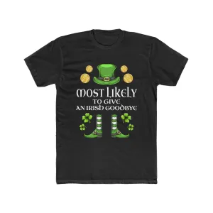 Most likely To Give An Irish Goodbye Premium Unisex Shirt