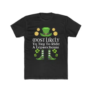 Most likely To Try To Ride A Leprechaun  Premium Unisex Shirt