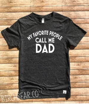 My Favorite People Call Me Dad Shirt