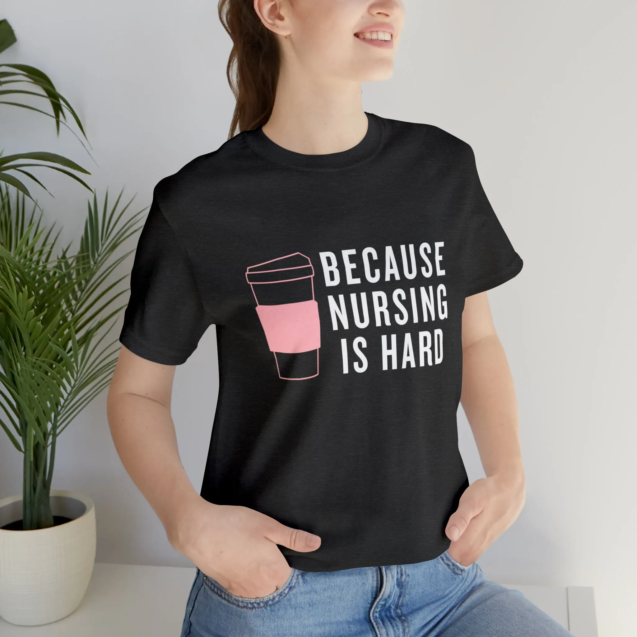 "Nursing is Hard" T-Shirt