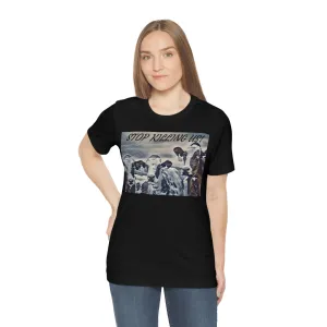 Stop Killing Us! 2 Short Sleeve Tee