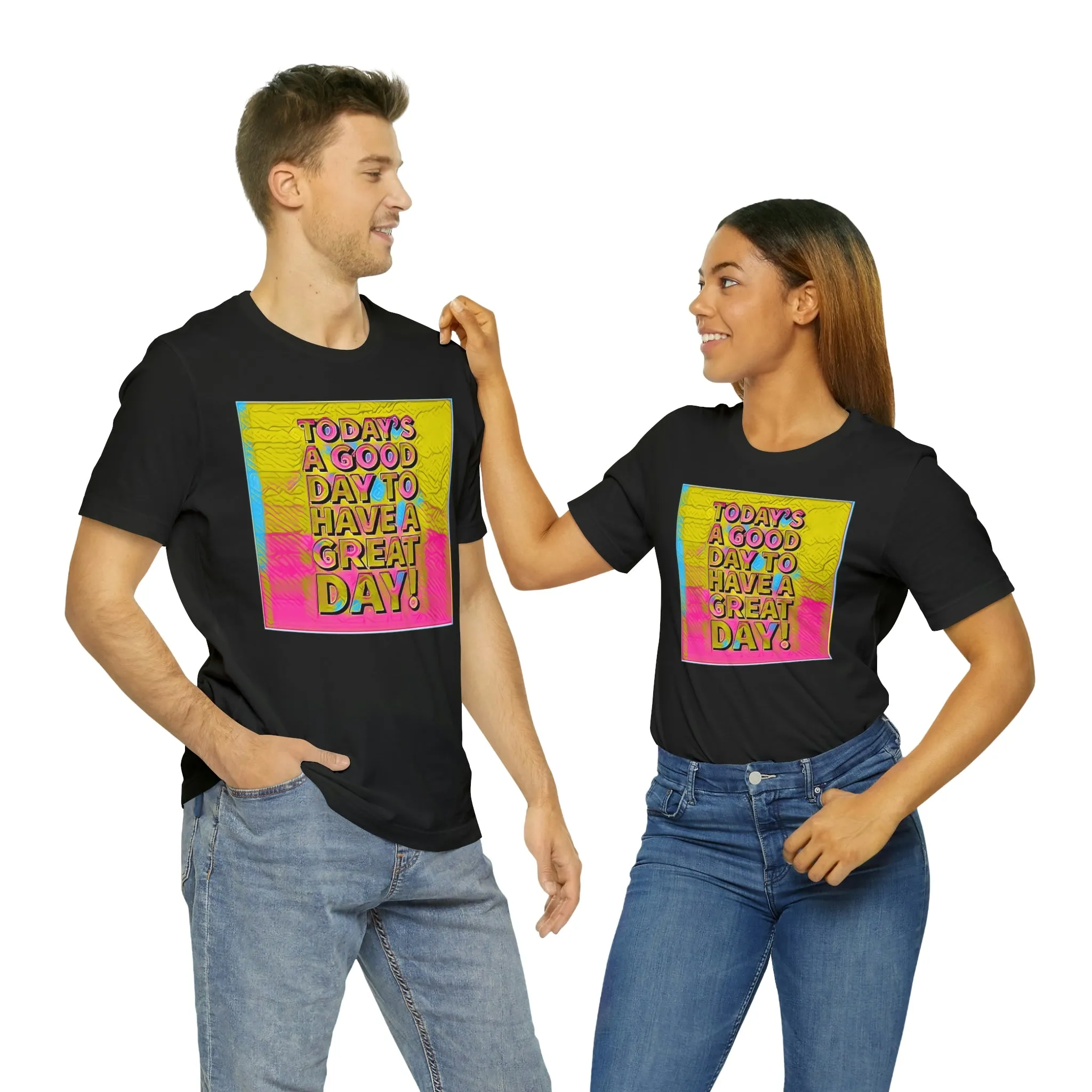 Today is a Good Day to Have a Great Day! Short Sleeve Tee
