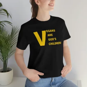 Vegans Are God's Children! Short Sleeve Tee