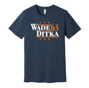 Wade & Ditka '63 - Chicago Football Legends Political Campaign Parody T-Shirt - Hyper Than Hype Shirts