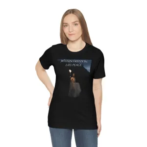 Within Freedom, Lies Peace. Short Sleeve Tee